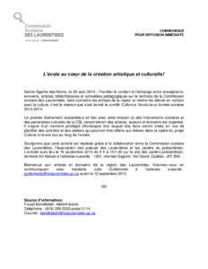 COMMUNIQUÉ POUR DIFFUSION IMMÉDIATE L’école au cœur de la création artistique et culturelle!  Sainte-Agathe-des-Monts, le 29 août 2013 – Faciliter le contact et l’échange entre enseignants,