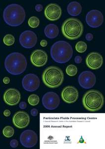 Particulate Fluids Processing Centre A Special Research Centre of the Australian Research Council 2006 Annual Report  Particulate Fluids Processing Centre