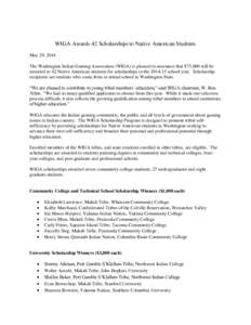 WIGA Awards 42 Scholarships to Native American Students May 29, 2014 The Washington Indian Gaming Association (WIGA) is pleased to announce that $75,000 will be awarded to 42 Native American students for scholarships in 