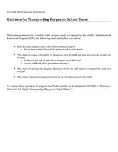 New York State Education Department  Guidance for Transporting Oxygen on School Buses When transportation for a student with oxygen needs is required by the child’s Individualized Education Program (IEP), the following