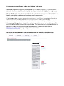 Prevent Registration Delays. Important Steps to Take Now! 1. Meet with your advisor before your enrollment date. To see what day and time you can begin enrolling, look under “Enrollment Dates,” located on the right s
