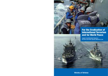 The World Seeks the Support of Japan and the SDF to continue the Fight against Terrorism I believe the activities of the MSDF are playing an indispensable role in operations overall. These activities are beneficial not o