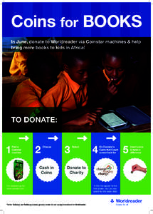 Coins for BOOKS In June, donate to Worldreader via Coinstar machines & help bring more books to kids in Africa! TO DONATE:
