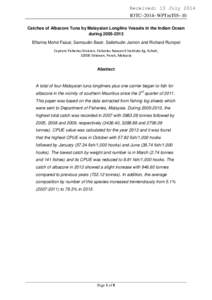 Received: 13 July[removed]IOTC–2014–WPTmT05–10 Catches of Albacore Tuna by Malaysian Longline Vessels in the Indian Ocean during[removed]Effarina Mohd Faizal, Samsudin Basir, Sallehudin Jamon and Richard Rumpet