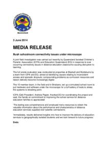 Queensland  3 June 2014 MEDIA RELEASE Bush schoolroom connectivity issues under microscope