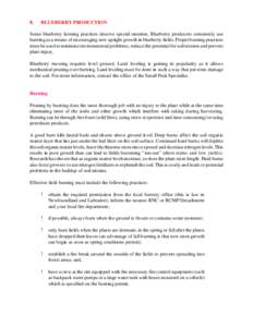 8.  BLUEBERRY PRODUCTION Some blueberry farming practices deserve special mention. Blueberry producers commonly use burning as a means of encouraging new upright growth in blueberry fields. Proper burning practices