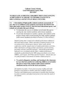 Calhoun County Schools Local Educational Agency Plan[removed]TO HELP LOW-ACHIEVING CHILDREN MEET CHALLENGING ACHIEVEMENT ACADEMIC STANDARDS, EACH LOCAL EDUCATIONAL AGENCY PLAN SHALL INCLUDE: