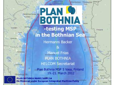 -testing MSP in the Bothnian Sea Hermanni Backer & Manuel Frias PLAN BOTHNIA