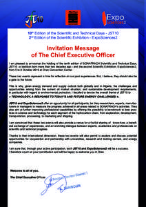 10th Edition of the Scientific and Technical Days - JST10 2nd Edition of the Scientific Exhibition - ExpoSciences2 Invitation Message of The Chief Executive Ofﬁcer I am pleased to announce the holding of the tenth edit