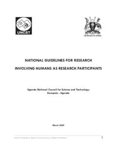 NATIONAL GUIDELINES FOR RESEARCH INVOLVING HUMANS AS RESEARCH PARTICIPANTS Uganda National Council for Science and Technology Kampala - Uganda