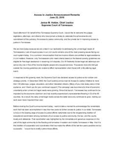 Access to Justice Announcement Remarks June 22, 2010 Janice M. Holder, Chief Justice Supreme Court of Tennessee Good afternoon! On behalf of the Tennessee Supreme Court, I would like to welcome the judges, legislators, a