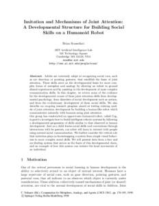 Imitation and Mechanisms of Joint Attention: A Developmental Structure for Building Social Skills on a Humanoid Robot Brian Scassellati MIT Artiﬁcial Intelligence Lab 545 Technology Square