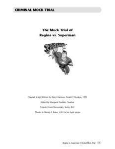 CRIMINAL MOCK TRIAL  The Mock Trial of Regina vs. Superman  Original Script Written by Daryl Harrison, Grade 7 Student, 1995