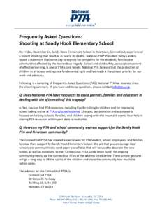 Frequently Asked Questions: Shooting at Sandy Hook Elementary School On Friday, December 14, Sandy Hook Elementary School in Newtown, Connecticut, experienced a violent shooting that resulted in nearly 30 deaths. Nationa