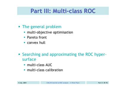 Part III: Multi-class ROC  The general problem  multi-objective optimisation  Pareto front  convex hull
