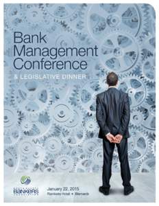 You are invited to the 2015 NDBA Bank Management Conference & Legislative Dinner. We expect over 100 bankers to attend this important event and I sincerely hope to see you there. This year’s conference will address cu