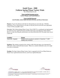 South Texas – 2008 Uniform Spring Wheat Variety Trials http://varietytesting.tamu.edu Texas AgriLife Extension Service Gaylon Morgan, and Daniel Hathcoat