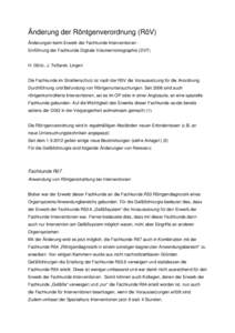 Änderung der Röntgenverordnung (RöV) Änderungen beim Erwerb der Fachkunde Interventionen Einführung der Fachkunde Digitale Volumentomographie (DVT) H. Görtz, J. Teßarek, Lingen