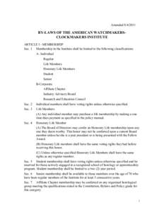 Amended    BY­LAWS OF THE AMERICAN WATCHMAKERS­  CLOCKMAKERS INSTITUTE  ARTICLE I ­ MEMBERSHIP  Sec. 1  Membership in the Institute shall be limited to the following classifications: 