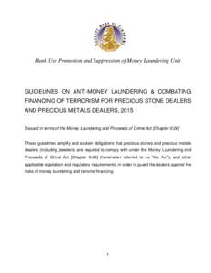 Bank Use Promotion and Suppression of Money Laundering Unit  GUIDELINES ON ANTI-MONEY LAUNDERING & COMBATING FINANCING OF TERRORISM FOR PRECIOUS STONE DEALERS AND PRECIOUS METALS DEALERS, 2015 [Issued in terms of the Mon