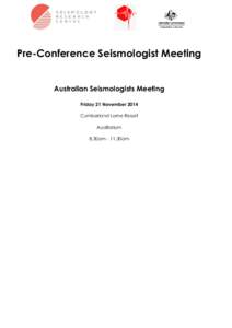 Pre-Conference Seismologist Meeting  Australian Seismologists Meeting Friday 21 November 2014 Cumberland Lorne Resort Auditorium