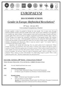 2014 SUMMER SCHOOL  Gender in Europe: Unfinished Revolution? 29th June - 4th July 2014 Universidad Complutense, Madrid Gender equality is taken for granted in Europe by most people. Yet, in many areas, the gap