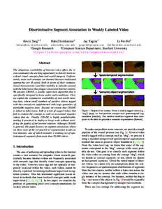 Discriminative Segment Annotation in Weakly Labeled Video Kevin Tang1,2 Rahul Sukthankar1  Jay Yagnik1