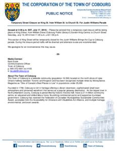 PUBLIC NOTICE Temporary Street Closure on King St. from William St. to Church St. For Justin Williams Parade (Issued at 3:30 p.m. EST, July 17, 2014) – Please be advised that a temporary road closure will be taking pla