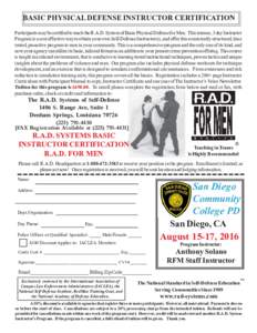 BASIC PHYSICAL DEFENSE INSTRUCTOR CERTIFICATION Participants may be certified to teach the R.A.D. System of Basic Physical Defense for Men. This intense, 3 day Instructor Program is a cost effective way to obtain your ow