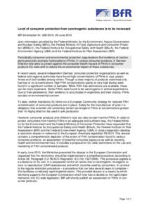 Level of consumer protection from carcinogenic substances is to be increased BfR Information Nr[removed], 29 June 2010 Joint information provided by the Federal Ministry for the Environment, Nature Conservation and Nucl