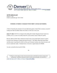 NEWS RELEASE October 31, 2012 Contact: Lynn Kimbrough, [removed]FORMER ATTORNEY CHARGED WITH THEFT AND RACKETEERING