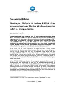 Pressemeddelelse Eftertragtet EDP-pris til bizhub PRESS 1250serien understreger Konica Minoltas ekspertise inden for printproduktion Albertslund den 9. juli 2013 Konica Minolta har igen vundet en pris fra den anerkendte 