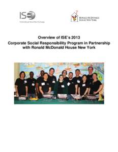 Overview of ISE’s 2013 Corporate Social Responsibility Program in Partnership with Ronald McDonald House New York ISE’s Commitment to Corporate Social Responsibility As part of ISE’s Corporate Social Responsibilit