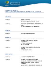 AGENDA SR. ALCALDE DESDE EL SÁBADO 28 DE JUNIO AL VIERNES 04 DE JULIO 2014 SÁBADO 28 08:30 HRS.