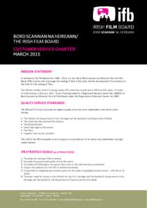 THE IRISH FILM BOARD  MISSION STATEMENT As defined by the Film Board Acts, it is the role of Bord Scannán na hÉireann/ the Irish Film Board (IFB) to assist and encourage the making of films in the State and