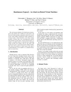 Randomness Exposed – An Attack on Hosted Virtual Machines  Christopher J. Thompson, Ian J. De Silva, Marie D. Manner, Michael T. Foley, and Paul E. Baxter Department of Computer Science University of Minnesota