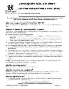 Gammagrafía renal con DMSA (Nuclear Medicine DMSA Renal Scan) Educación para pacientes y familias Esta hoja educativa contiene sólo información general. Hable con el médico de su niño o con uno de los integrantes d