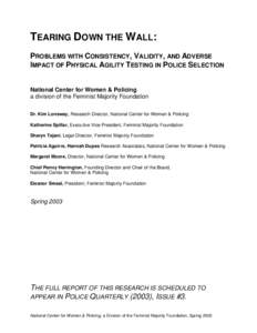 TEARING DOWN THE WALL: PROBLEMS WITH CONSISTENCY, VALIDITY, AND ADVERSE IMPACT OF PHYSICAL AGILITY TESTING IN POLICE SELECTION National Center for Women & Policing a division of the Feminist Majority Foundation Dr. Kim L
