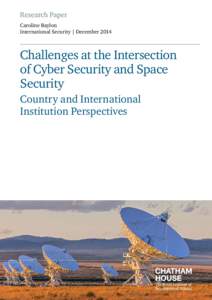 Research Paper Caroline Baylon International Security | December 2014 Challenges at the Intersection of Cyber Security and Space