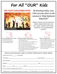 For All “OUR” Kids THIS YEAR’S CLUB BANNER PATCH: By donating today, your Club can join others in the mission to ‘Help Optimists
