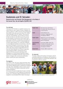 S e c u r i t y, R e c o n s t r u c t i o n , P e a c e  Guatemala and El Salvador: Reconstruction and Disaster Risk Management in the Wake of Hurricanes Stan, Ida and Agatha (RyGRAC-GIZ)