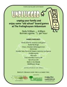 morris county park commission  unplug your family and enjoy some “old school” board games at The Frelinghuysen Arboretum Daily 9:00am $- 4:00pm