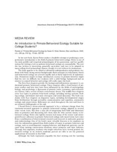 American Journal of Primatology 53:177–MEDIA REVIEW An Introduction to Primate Behavioral Ecology Suitable for College Students? Review of Primate Behavioral Ecology by Karen B. Strier. Boston, Allyn and Ba