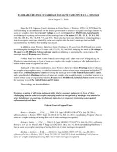 FAVORABLE RULINGS IN MARRIAGE EQUALITY CASES SINCE U.S. v. WINDSOR (as of August 21, 2014) Since the U.S. Supreme Court’s decision in United States v. Windsor, 133 S. Ct[removed]June 26, [removed]holding it unconstitution