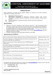CENTRAL UNIVERSITY OF KASHMIR Transit Campus, Sonwar, Srinagar[removed]Phone: [removed], Website: www.cukashmir.ac.in ADMISSIONS-2014 Online Applications are invited from the eligible candidates for admission to the b