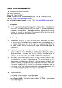 Briefing note on Waterlow Park Project To: Waterlow Park local stakeholders Cc: Ward Councillors Date: 12th September 2013 From: Jessica Gibbons, Head of Parks and Open Spaces, London Borough of Camden (Jessica.gibbons@c