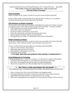 North Carolina Division of Forest Resources (N.C. Forest Service): July 2005 Video Outline & Desired Learning Objectives: Video run time 24:24 “Forestry Stream Crossings” Avoid Crossings Stream crossings can be a pri