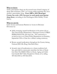 What we know: Today prescription drugs are the second most abused category of drugs after marijuana, with 1 in 5 young adults reporting they have abused a prescription drug. From 2008 to 2012 Okanogan County has seen a 9