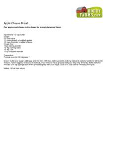 Apple Cheese Bread Pair apples and cheese in this bread for a nicely balanced flavor. Ingredients1/2 cup butter 2 eggs 2/3 cup sugar