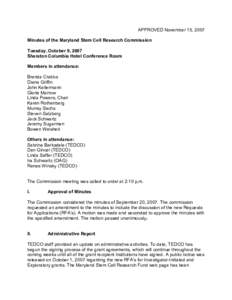 APPROVED November 15, 2007  Minutes of the Maryland Stem Cell Research Commission  Tuesday, October 9, 2007  Sheraton Columbia Hotel Conference Room  Members in attendance:  Brenda Crabbs 